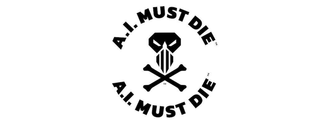 A.I. Must Die™